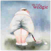 *The Full Wedgie